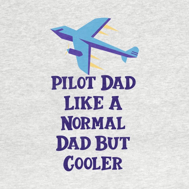 Pilot Dad Like A Normal Dad But Cooler by nextneveldesign